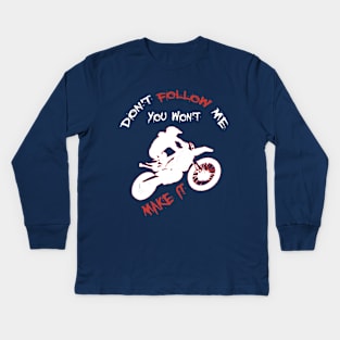 Don't Follow Me You Won't Make It - Funny motorcycle Design - super gift for motorcycle lovers Kids Long Sleeve T-Shirt